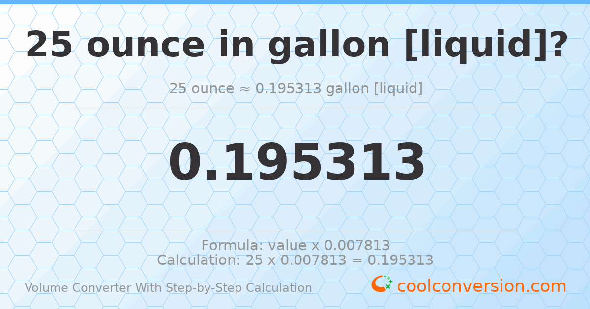25 ounces = 0.195313 gallons [liquid]